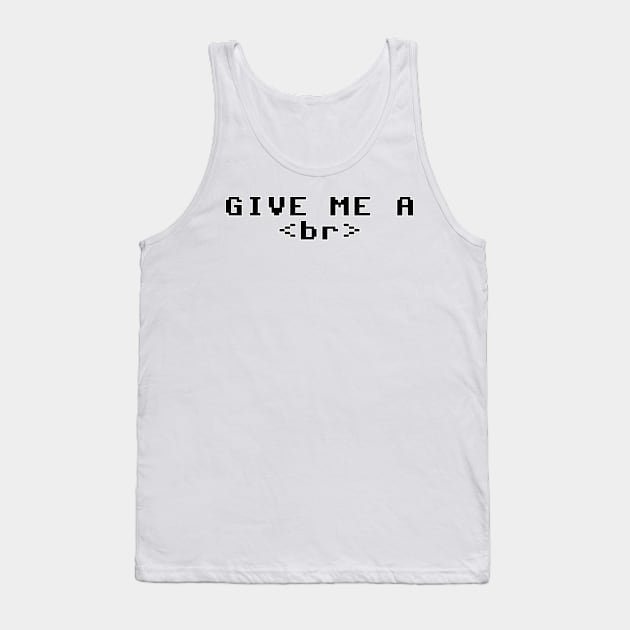 Give Me A <br> Tank Top by SHIP